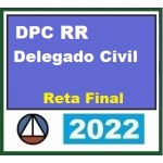 PC RR - Delegado Civil - Pós Edital - Reta final (CERS 2022) Polícia Civil de Roraima